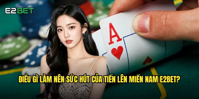 Tiến lên miền nam e2bet có giữ được hương vị truyền thống không? 2 Điều gì làm nên sức hút của tiến lên miền nam e2bet?