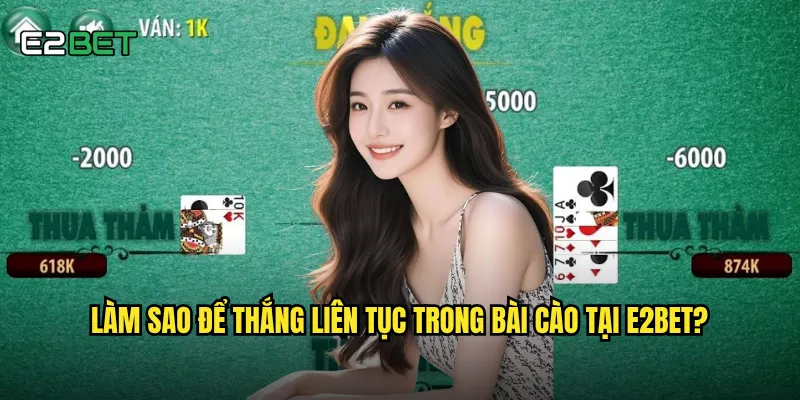 Bài cào e2bet có phải là game dễ chơi nhất cho người mới? 3 Làm sao để thắng liên tục trong bài cào tại e2bet?