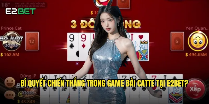 Game bài catte e2bet có đáng để người chơi quan tâm không? 3 Bí quyết chiến thắng trong game bài catte tại e2bet?