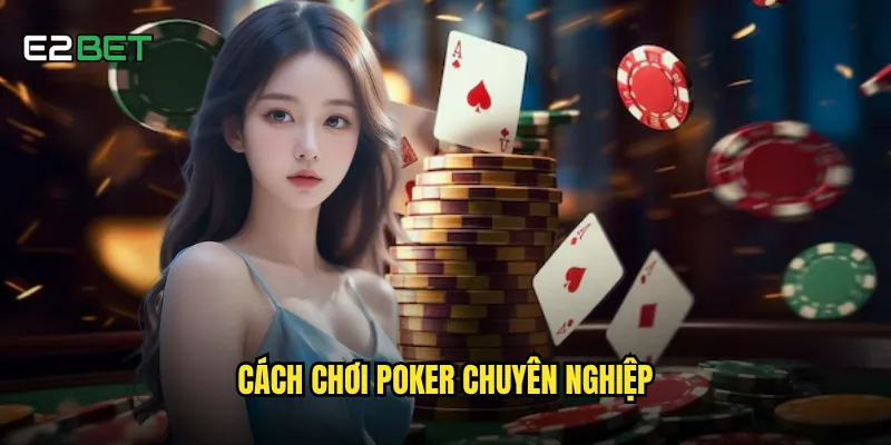 cách chơi poker chuyên nghiệp